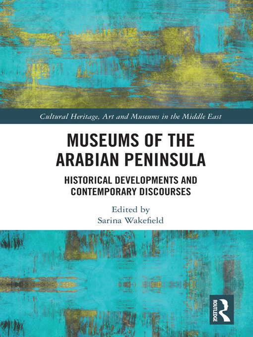 Title details for Museums of the Arabian Peninsula by Sarina Wakefield - Available